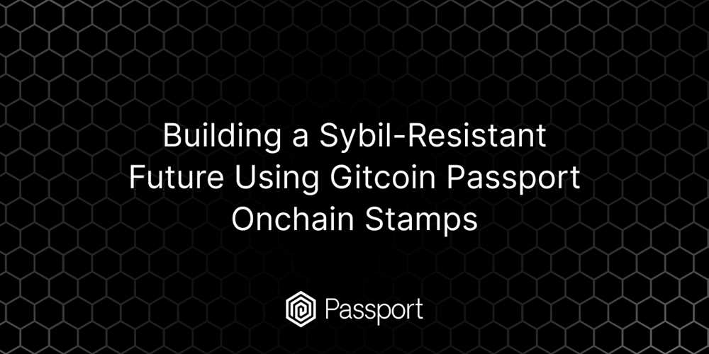 Gitcoin Passport Launches Anti-Sybil Measures
